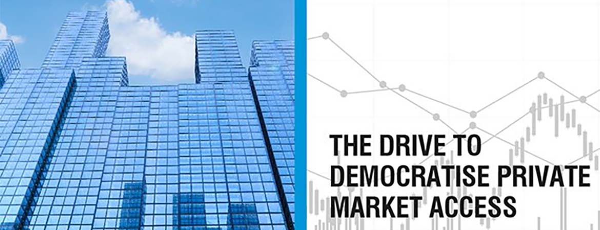 The Drive to Democratise Private Market Access