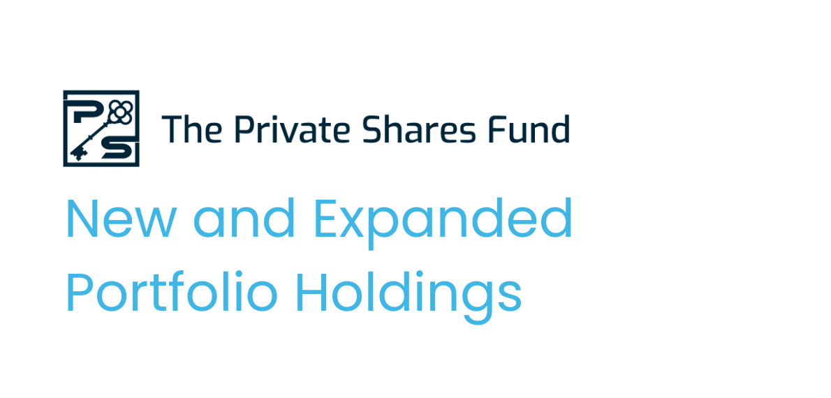 New and Expanded Portfolio Holdings | Private Shares Fund